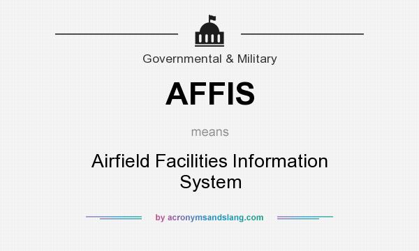 What does AFFIS mean? It stands for Airfield Facilities Information System