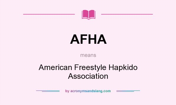 What does AFHA mean? It stands for American Freestyle Hapkido Association