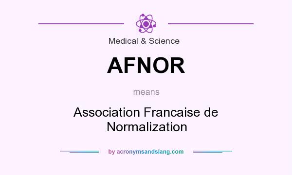 What does AFNOR mean? It stands for Association Francaise de Normalization