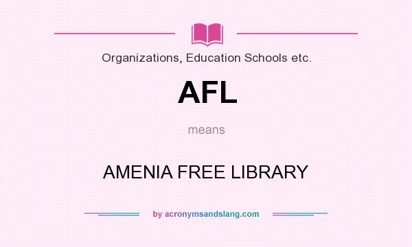 What does AFL mean? It stands for AMENIA FREE LIBRARY