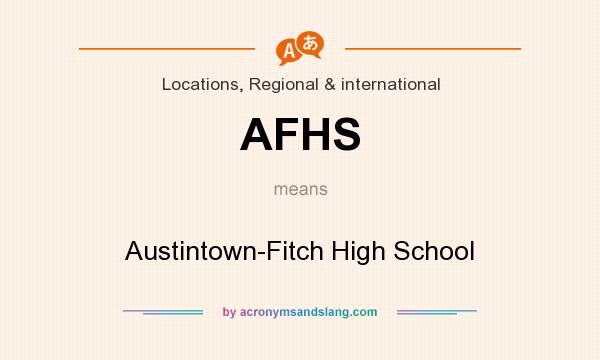 What does AFHS mean? It stands for Austintown-Fitch High School