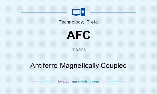What does AFC mean? It stands for Antiferro-Magnetically Coupled