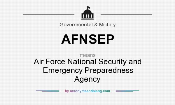 What does AFNSEP mean? It stands for Air Force National Security and Emergency Preparedness Agency