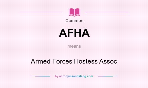 What does AFHA mean? It stands for Armed Forces Hostess Assoc