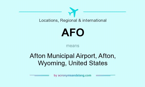 What does AFO mean? It stands for Afton Municipal Airport, Afton, Wyoming, United States