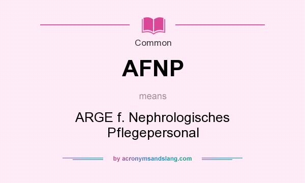 What does AFNP mean? It stands for ARGE f. Nephrologisches Pflegepersonal