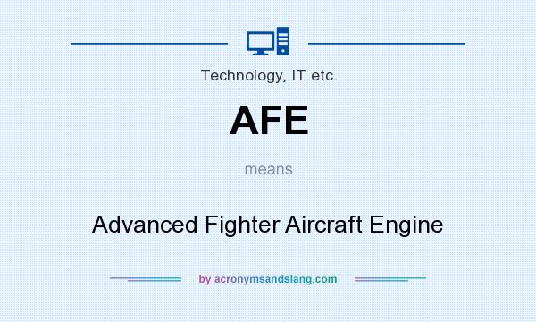 What does AFE mean? It stands for Advanced Fighter Aircraft Engine