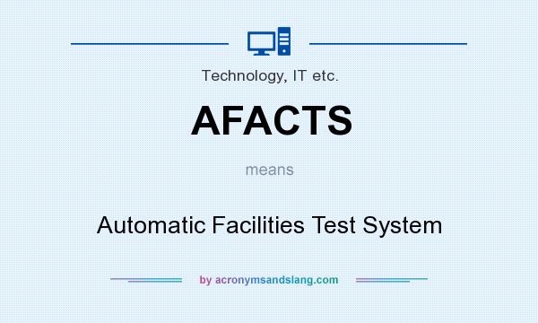 What does AFACTS mean? It stands for Automatic Facilities Test System