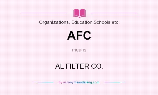 What does AFC mean? It stands for AL FILTER CO.