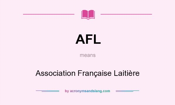 What does AFL mean? It stands for Association Française Laitière