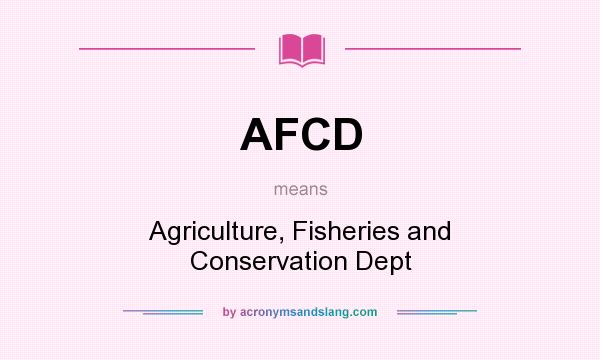 What does AFCD mean? It stands for Agriculture, Fisheries and Conservation Dept