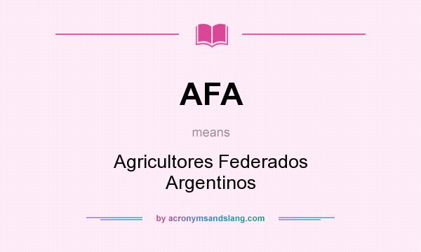 What does AFA mean? It stands for Agricultores Federados Argentinos