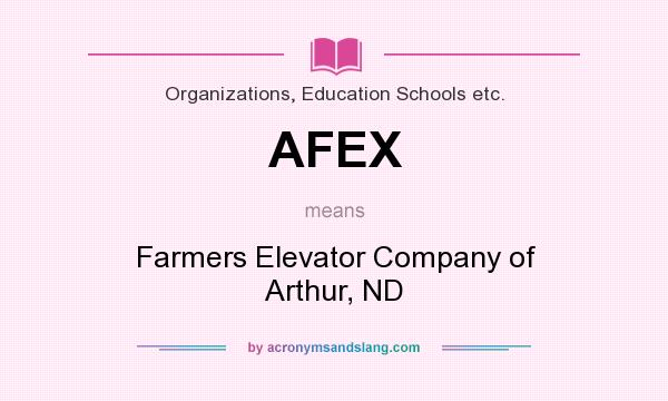 What does AFEX mean? It stands for Farmers Elevator Company of Arthur, ND