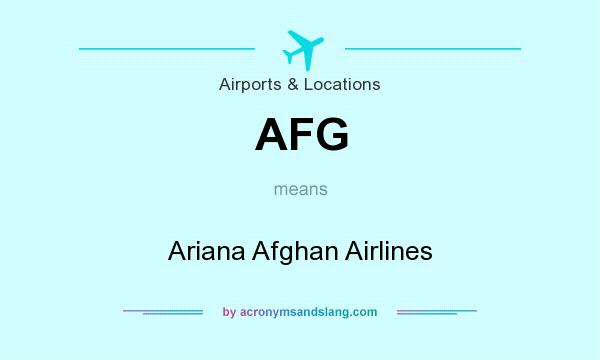 What does AFG mean? It stands for Ariana Afghan Airlines