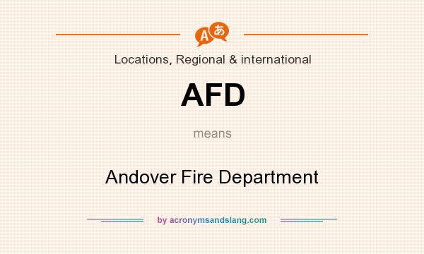 What does AFD mean? It stands for Andover Fire Department