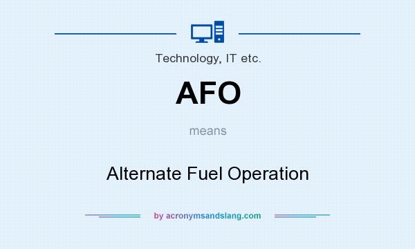 What does AFO mean? It stands for Alternate Fuel Operation