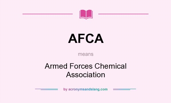 What does AFCA mean? It stands for Armed Forces Chemical Association