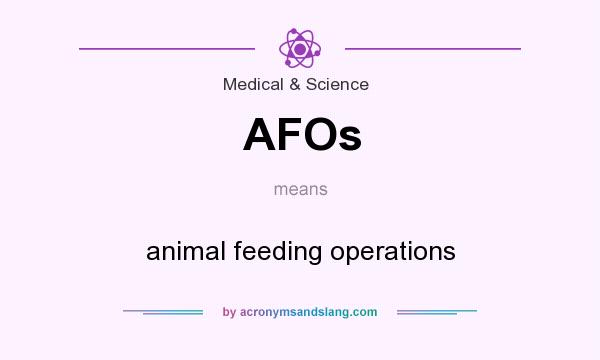 What does AFOs mean? It stands for animal feeding operations