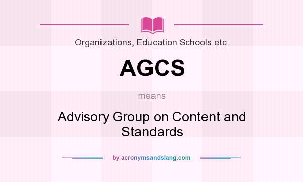 What does AGCS mean? It stands for Advisory Group on Content and Standards
