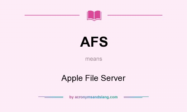 What does AFS mean? It stands for Apple File Server