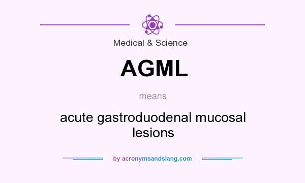 What does AGML mean? It stands for acute gastroduodenal mucosal lesions