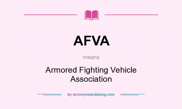 What does AFVA mean? It stands for Armored Fighting Vehicle Association
