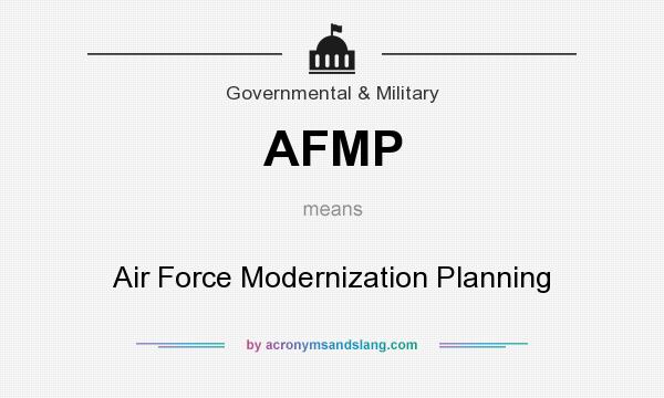 What does AFMP mean? It stands for Air Force Modernization Planning