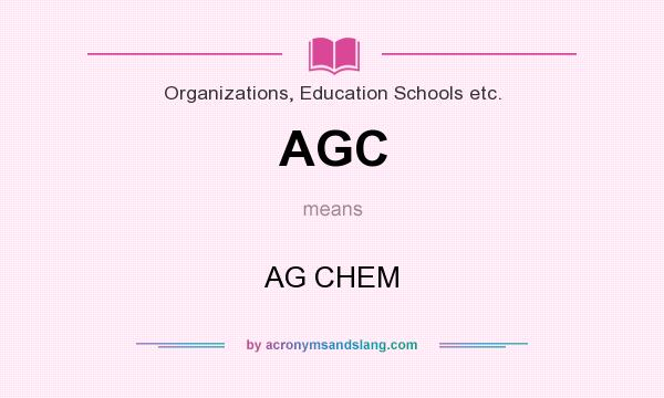 What does AGC mean? It stands for AG CHEM