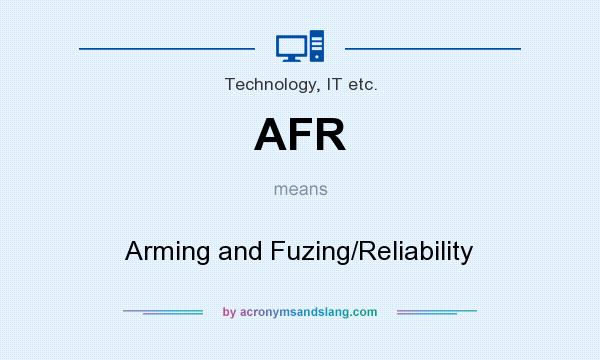 What does AFR mean? It stands for Arming and Fuzing/Reliability