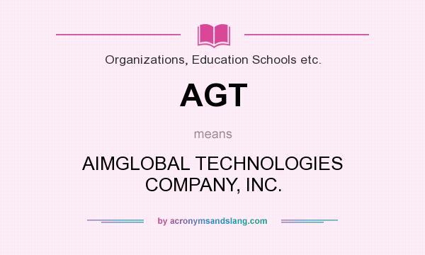 What does AGT mean? It stands for AIMGLOBAL TECHNOLOGIES COMPANY, INC.
