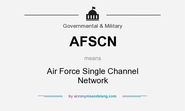 What does AFSCN mean? It stands for Air Force Single Channel Network
