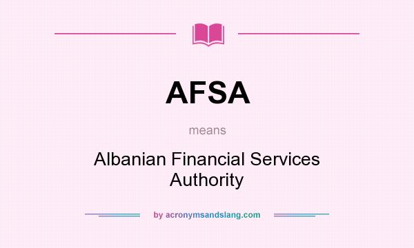 What does AFSA mean? It stands for Albanian Financial Services Authority