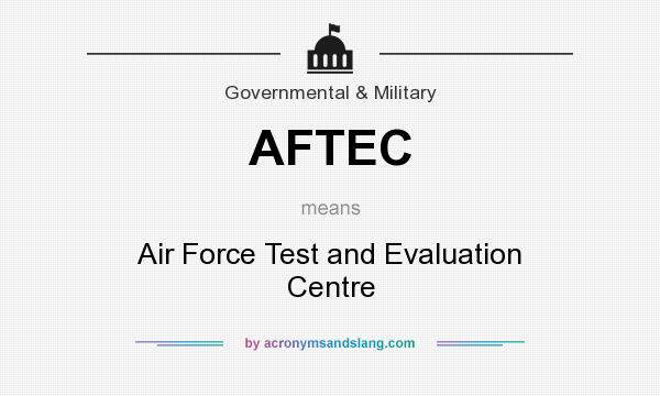 What does AFTEC mean? It stands for Air Force Test and Evaluation Centre