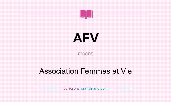 What does AFV mean? It stands for Association Femmes et Vie