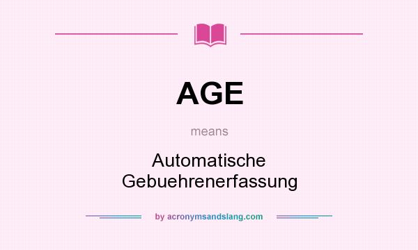 What does AGE mean? It stands for Automatische Gebuehrenerfassung