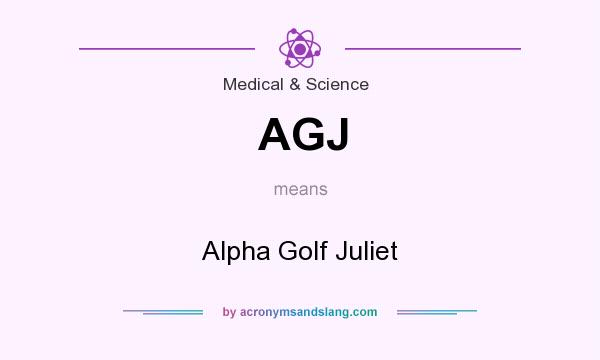 What does AGJ mean? It stands for Alpha Golf Juliet