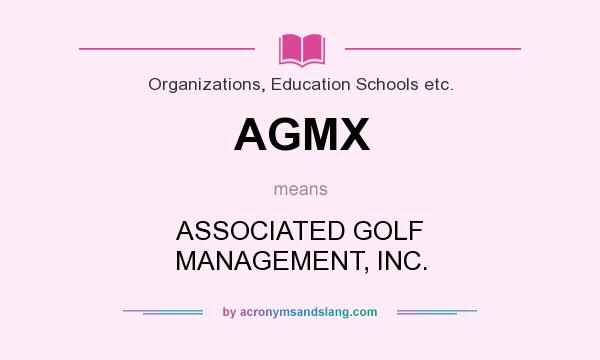 What does AGMX mean? It stands for ASSOCIATED GOLF MANAGEMENT, INC.