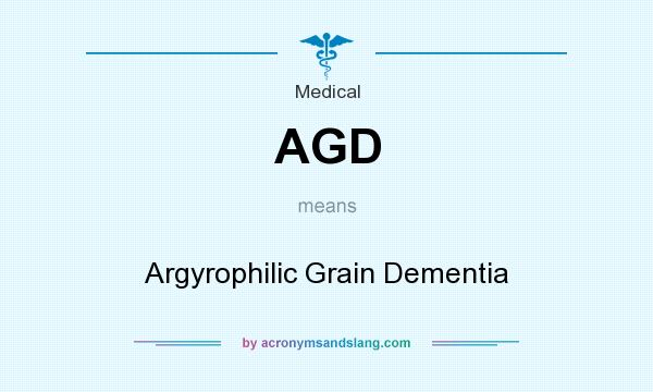 What does AGD mean? It stands for Argyrophilic Grain Dementia
