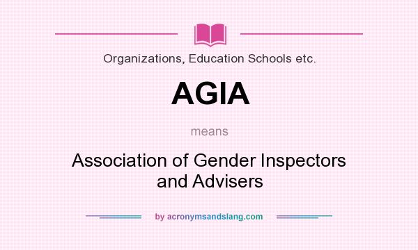 What does AGIA mean? It stands for Association of Gender Inspectors and Advisers