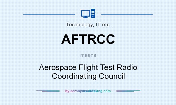 What does AFTRCC mean? It stands for Aerospace Flight Test Radio Coordinating Council