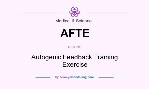 What does AFTE mean? It stands for Autogenic Feedback Training Exercise