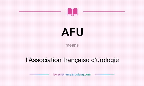 What does AFU mean? It stands for l`Association française d`urologie