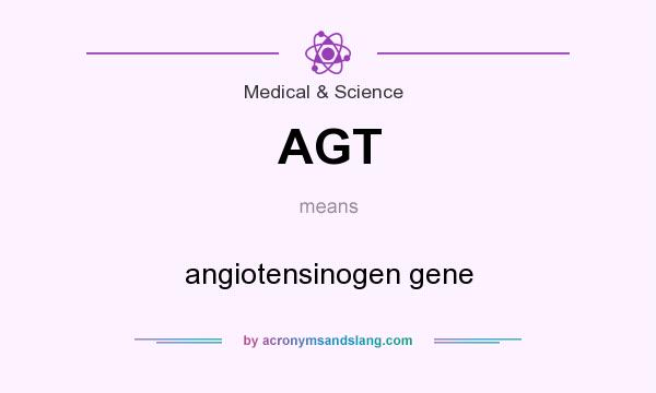 What does AGT mean? It stands for angiotensinogen gene