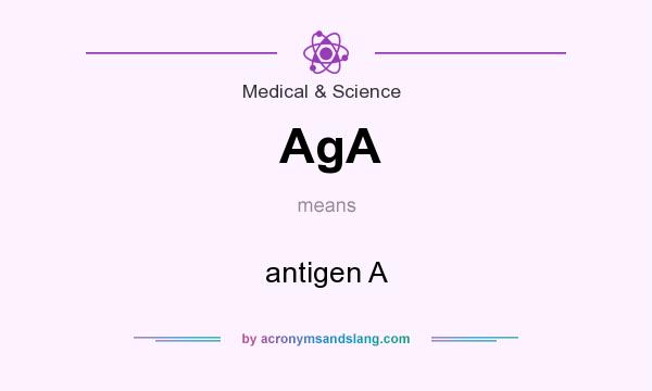 What does AgA mean? It stands for antigen A