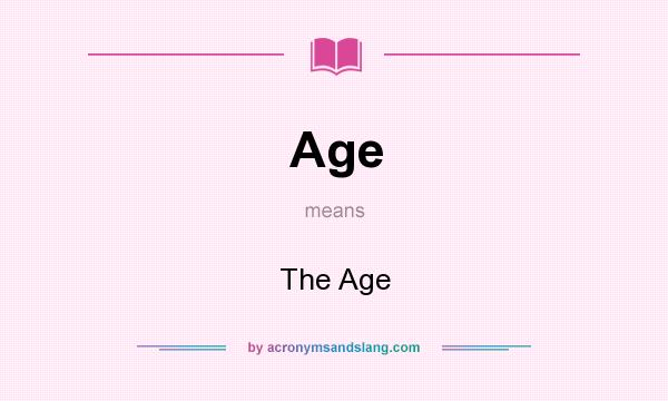 What does Age mean? It stands for The Age