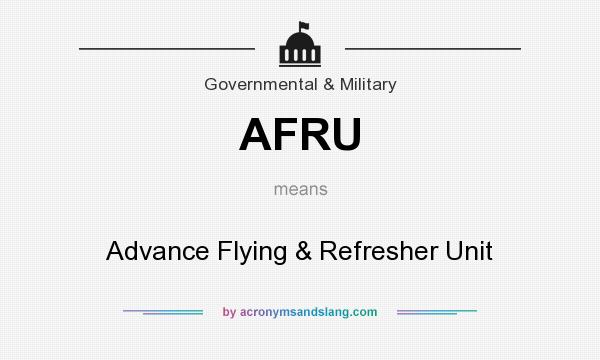 What does AFRU mean? It stands for Advance Flying & Refresher Unit