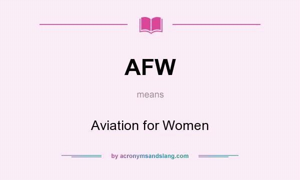 What does AFW mean? It stands for Aviation for Women
