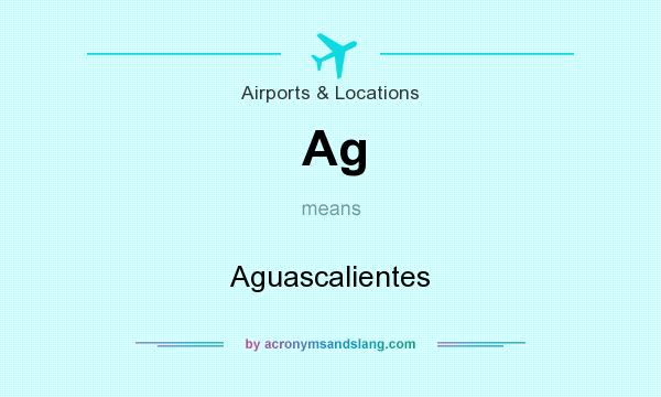 What does Ag mean? It stands for Aguascalientes