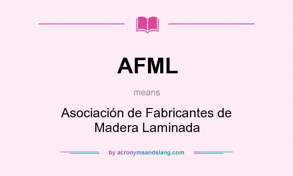 What does AFML mean? It stands for Asociación de Fabricantes de Madera Laminada