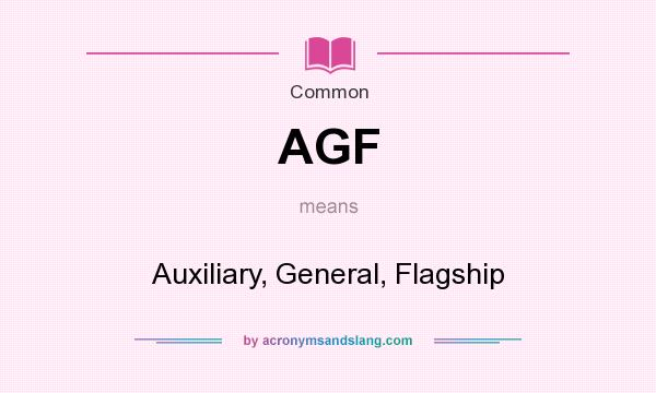 What does AGF mean? It stands for Auxiliary, General, Flagship